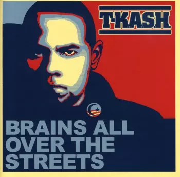 T-Kash: Brains All Over The Streets