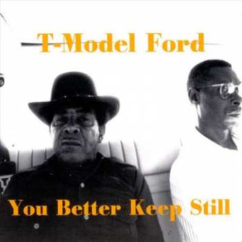 Album T-Model Ford: You Better Keep Still
