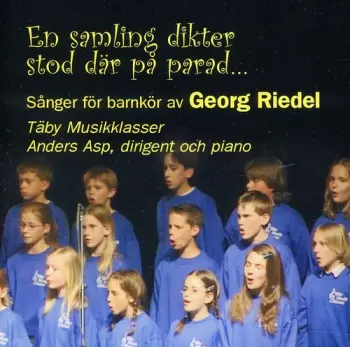 Täby Musikklasser: En Samling Dikter Stod Där På Parad... Sånger för barnkör av Georg Riedel
