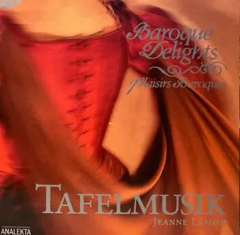 Tafelmusik Baroque Orchestra: Baroque Delights  Plaisirs Baroques