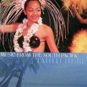 Album Tahiti Here: Music From The South Pacific 