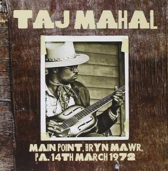 Taj Mahal: Main Point, Bryn Mawr, PA. 14th March 1972