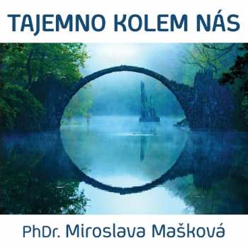 Album Mašková Miroslava Phdr.: Tajemno kolem nás