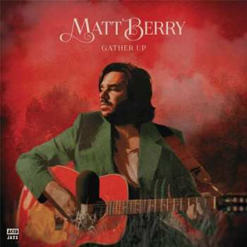 CD Matt Berry: Gather Up 476320