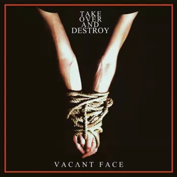 Take Over And Destroy: Vacant Face