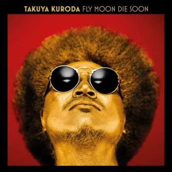 Album Takuya Kuroda: Fly Moon Die Soon