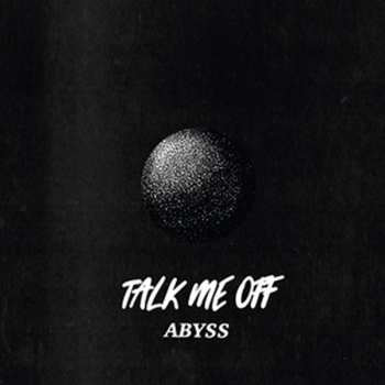 Album Talk Me Off: Abyss