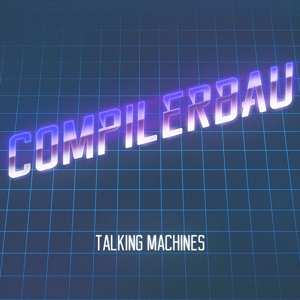 Album Compilerbau: Talking Machines