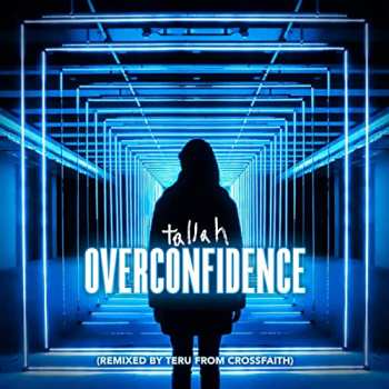 Album Tallah: Overconfidence (Remixed by Teru from Crossfaith)