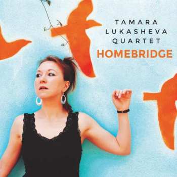 Album Tamara Lukasheva Quartet: Homebridge