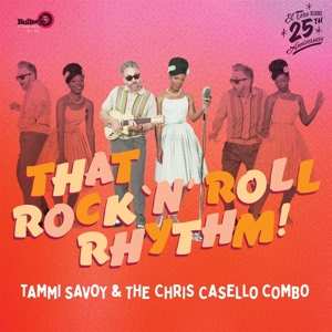 Tammi Savoy & The Chris Casello Combo: That Rock'n'Roll Rhythm!