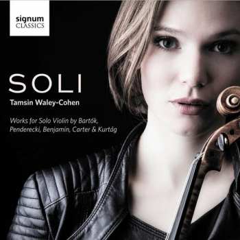Album Tamsin Waley-Cohen: SOLI: Works For Solo Violin By Bartók, Penderecki, Benjamin, Carter And Kurtág