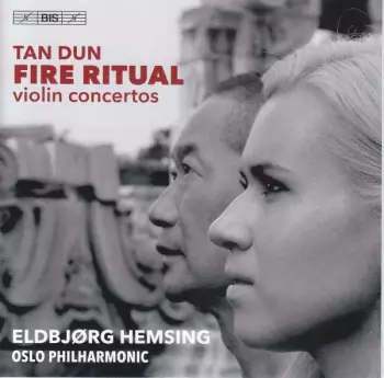 Tan Dun: Fire Ritual (Violin Concertos)