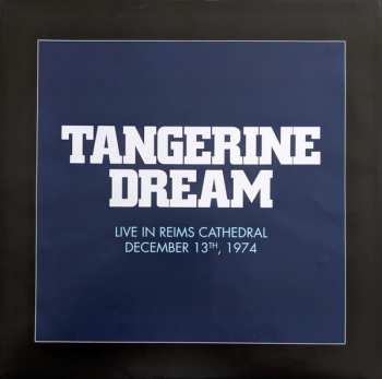 2LP Tangerine Dream: Live In Reims Cathedral December 13th, 1974 LTD 400777