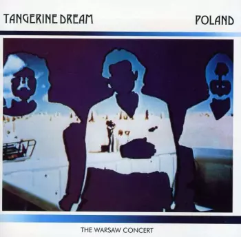 Tangerine Dream: Poland (The Warsaw Concert)