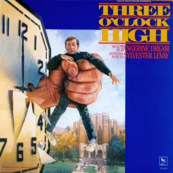 Tangerine Dream: Three O'Clock High (Original Motion Picture Soundtrack)