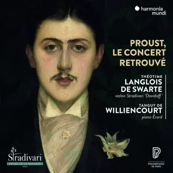 Theotime Langlois De Swarte - Proust, Le Concert Retrouve