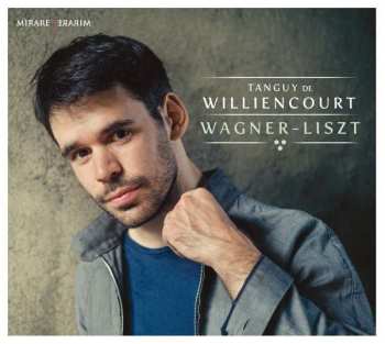 Album Tanguy de Williencourt: Transkriptionen Nach Wagner-opern