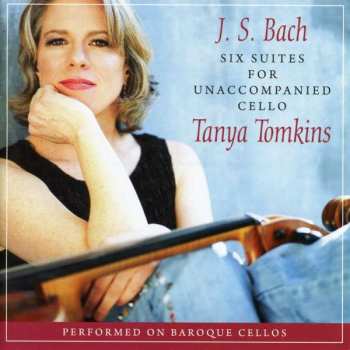 Album Tanya Tomkins: J.S. Bach Six Suites For Unaccompanied Cello