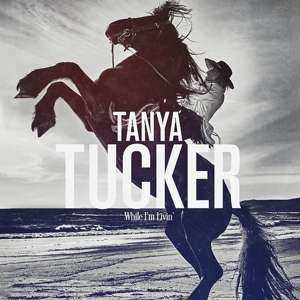 Album Tanya Tucker: While I'm Livin'