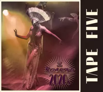 Tape Five: The Roaring 2020s