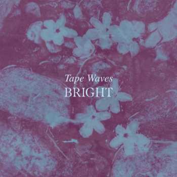 Album Tape Waves: Bright