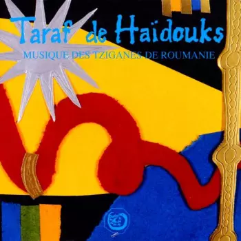Taraf de Haïdouks: Musique Des Tziganes De Roumanie