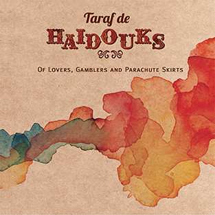 Album Taraf de Haïdouks: Of Lovers, Gamblers And Parachute Skirts