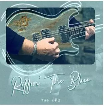 Tas Cru: Riffin' The Blues