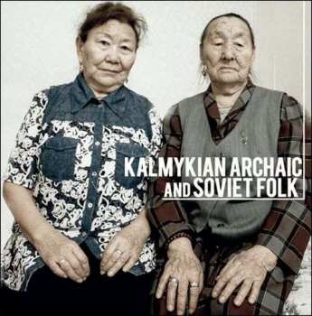 Album Tatiana & Mar Dordzhieva: Kalmykian Archaic And Soviet Folk