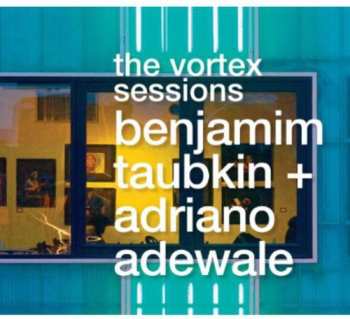 Album Taubkin,benjamim & Adewale,adriano: Vortex Sessions