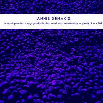 Album Iannis Xenakis: Taurhiphanie / Voyage Absolu Des Unari Vers Andromc(de / Gendy 3 / S.709