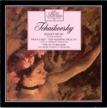 Album Pyotr Ilyich Tchaikovsky: Ballet Music (Extracts From 'Swan Lake', 'The Sleeping Beauty', 'The Nutcracker')