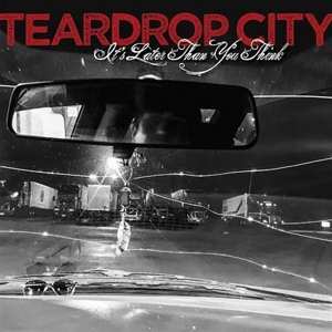 Album Teardrop City: It’s Later Than You Think