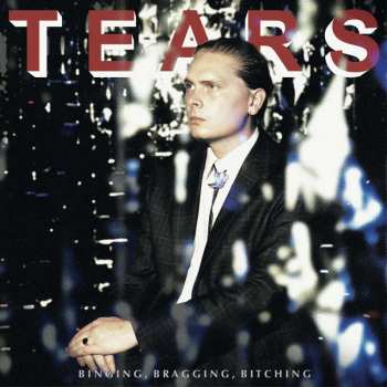 LP Tears: Binging, Bragging, Bitching 514086