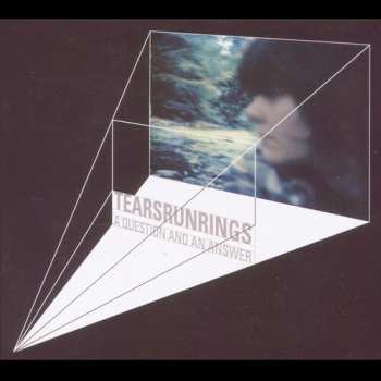 Album Tears Run Rings: A Question And An Answer