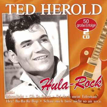 Ted Herold: Hula Rock: 50 Große Erfolge
