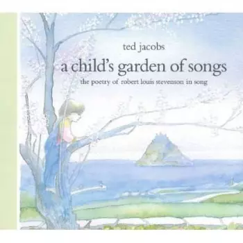 Ted Jacobs: A Child's Garden Of Songs