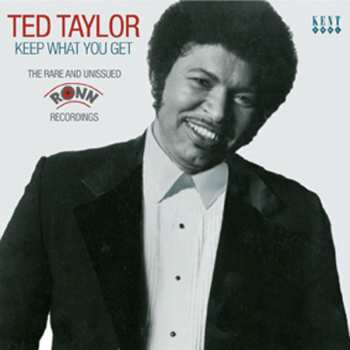 Album Ted Taylor: Keep What You Get : The Rare And Unissued RONN Recordings 