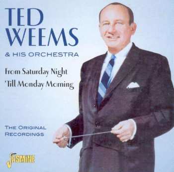 CD Ted Weems And His Orchestra: From Saturday Night 'Till Monday Morning 494544