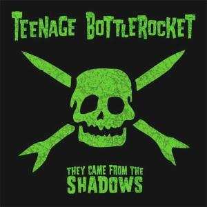 Album Teenage Bottlerocket: They Came From The Shadows