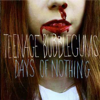 CD Teenage Bubblegums: Days Of Nothing 473543