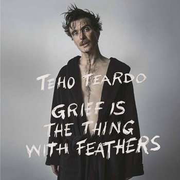 Album Teho Teardo: Grief Is The Thing With Feathers