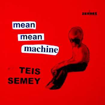 Album Teis Semey: Mean Mean Machine