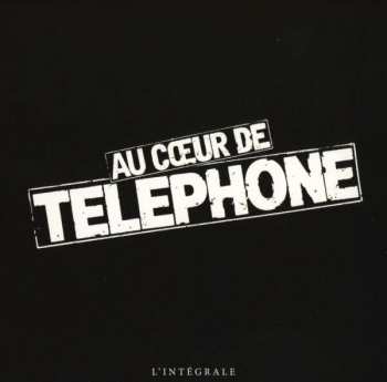 Album Téléphone: Au Cœur De Téléphone (L'Intégrale)