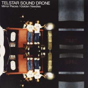 Telstar Sound Drone: Mirror Pieces / Golden Needles