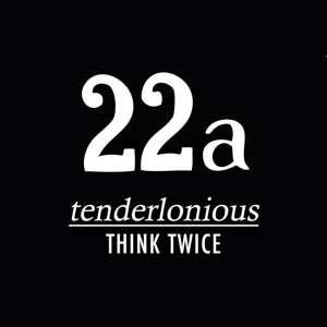 Tenderlonious: Think Twice