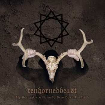 Album TenHornedBeast: My Horns Are A Flame To Draw Down The Truth