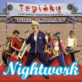 Album Nightwork: Tepláky Aneb Kroky Františka Soukupa