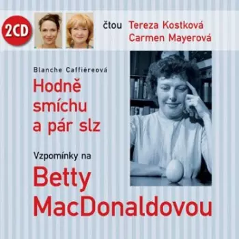 Tereza Kostková: Caffiereová: Hodně Smíchu A Pár Slz - Vzpomínky Na Betty Macdonaldovou